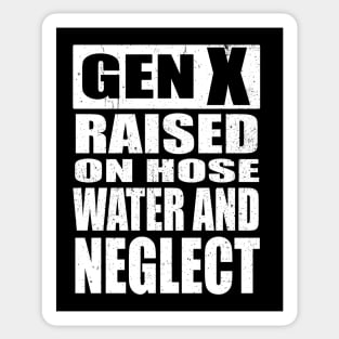 GEN X Raised on Hose Water and Neglect Sticker